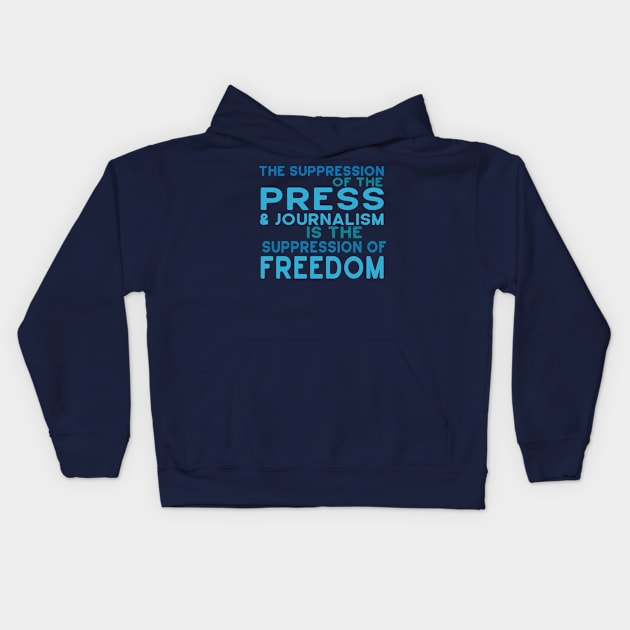 Suppression of Press, Journalism is Suppression of Freedom Kids Hoodie by Jitterfly